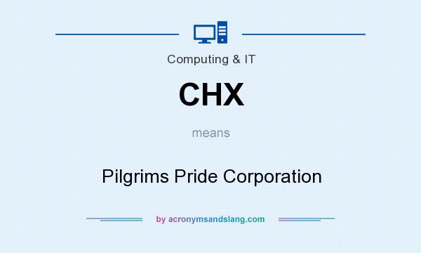 What does CHX mean? It stands for Pilgrims Pride Corporation