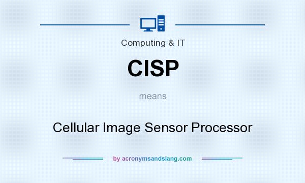 What does CISP mean? It stands for Cellular Image Sensor Processor