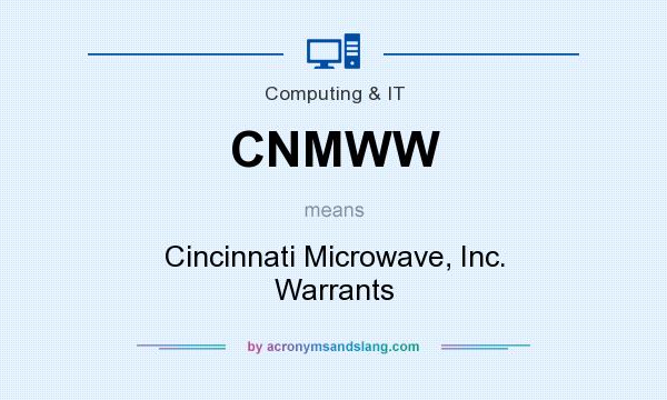 What does CNMWW mean? It stands for Cincinnati Microwave, Inc. Warrants
