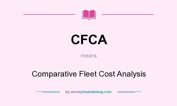 What does CFCA mean? It stands for Comparative Fleet Cost Analysis