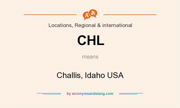What does CHL mean? It stands for Challis, Idaho USA