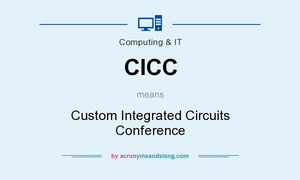 What does CICC mean? It stands for Custom Integrated Circuits Conference