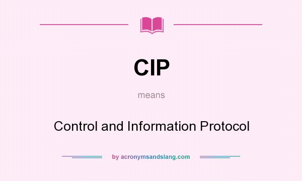 What does CIP mean? It stands for Control and Information Protocol