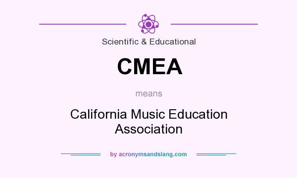 What does CMEA mean? It stands for California Music Education Association