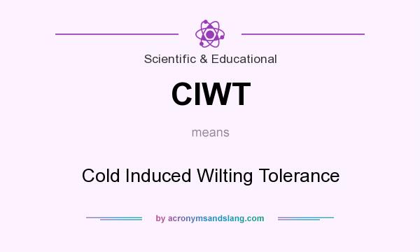 What does CIWT mean? It stands for Cold Induced Wilting Tolerance