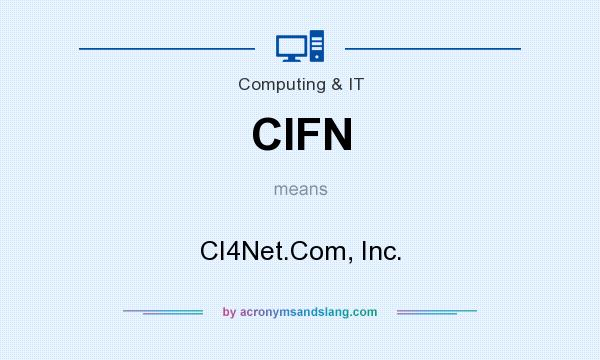 What does CIFN mean? It stands for CI4Net.Com, Inc.