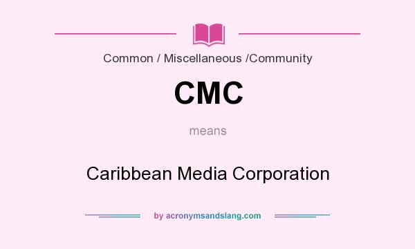 What does CMC mean? It stands for Caribbean Media Corporation