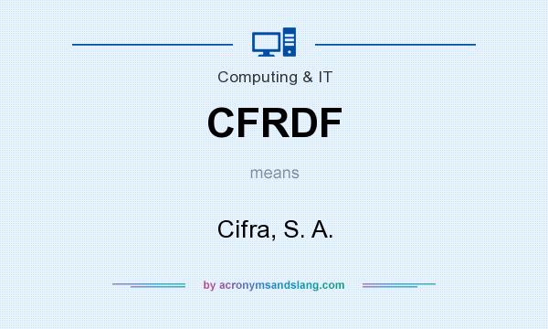 What does CFRDF mean? It stands for Cifra, S. A.