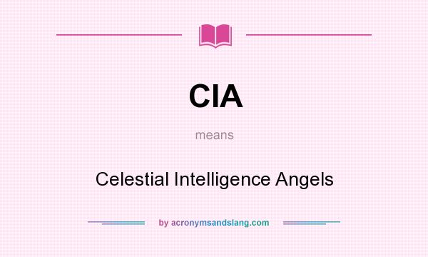 What does CIA mean? It stands for Celestial Intelligence Angels