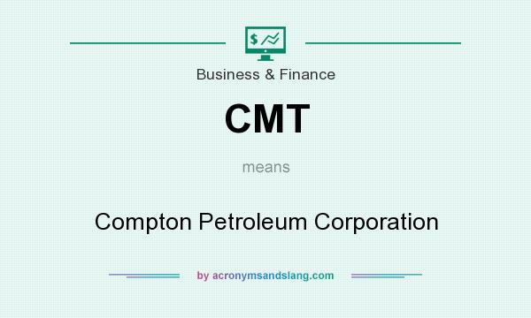 What does CMT mean? It stands for Compton Petroleum Corporation