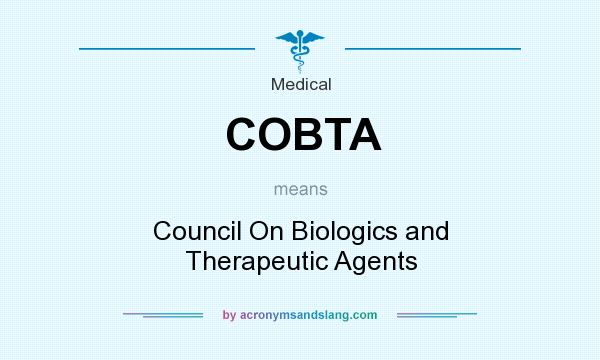 What does COBTA mean? It stands for Council On Biologics and Therapeutic Agents