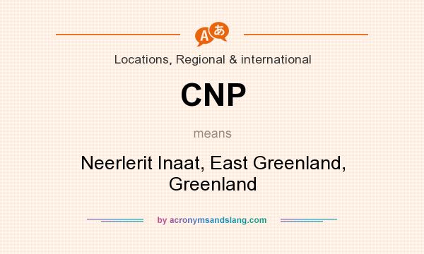 What does CNP mean? It stands for Neerlerit Inaat, East Greenland, Greenland