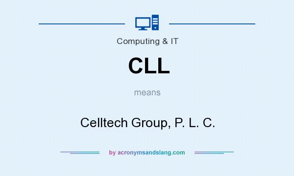 What does CLL mean? It stands for Celltech Group, P. L. C.