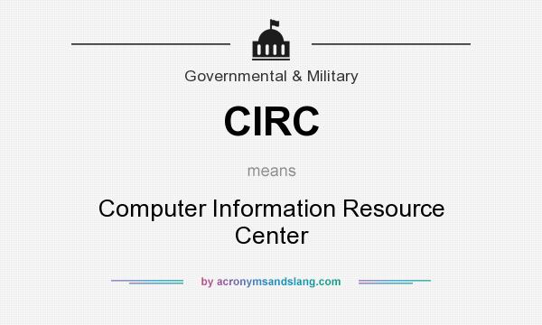 What does CIRC mean? It stands for Computer Information Resource Center