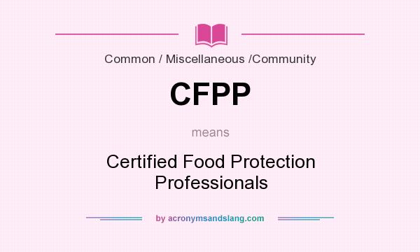 What does CFPP mean? It stands for Certified Food Protection Professionals