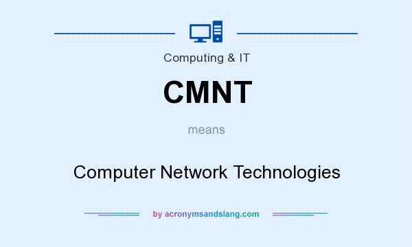 What does CMNT mean? It stands for Computer Network Technologies