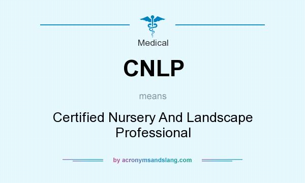 What does CNLP mean? It stands for Certified Nursery And Landscape Professional