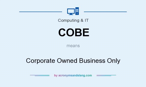 What does COBE mean? It stands for Corporate Owned Business Only