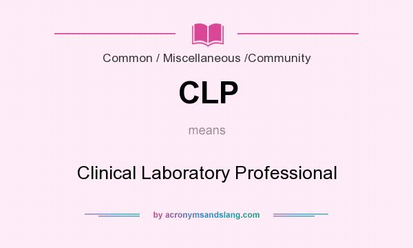 What does CLP mean? It stands for Clinical Laboratory Professional