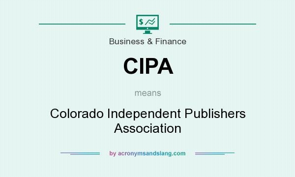 What does CIPA mean? It stands for Colorado Independent Publishers Association