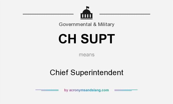 What does CH SUPT mean? It stands for Chief Superintendent