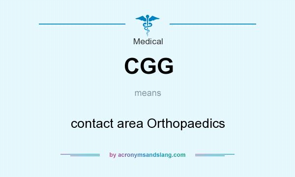 What does CGG mean? It stands for contact area Orthopaedics