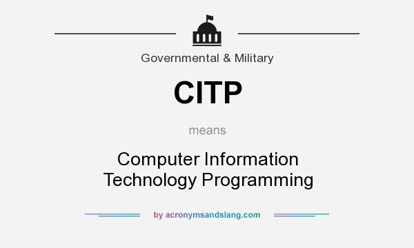 What does CITP mean? It stands for Computer Information Technology Programming