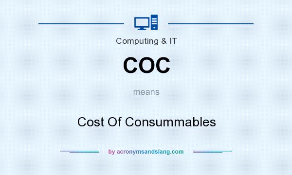 What does COC mean? It stands for Cost Of Consummables