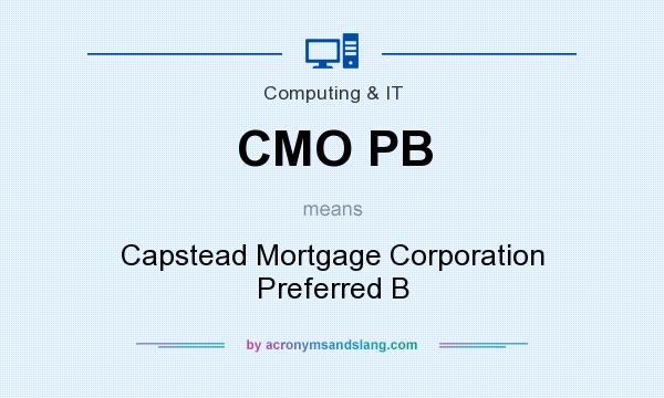What does CMO PB mean? It stands for Capstead Mortgage Corporation Preferred B