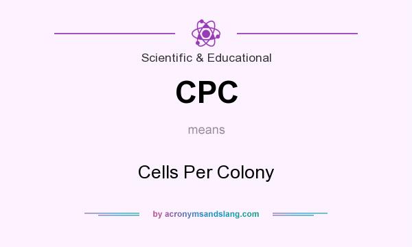 What does CPC mean? It stands for Cells Per Colony