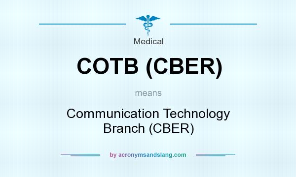 What does COTB (CBER) mean? It stands for Communication Technology Branch (CBER)