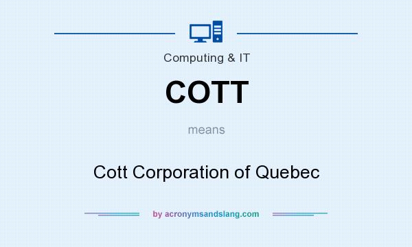 What does COTT mean? It stands for Cott Corporation of Quebec