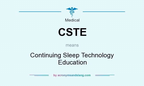What does CSTE mean? It stands for Continuing Sleep Technology Education