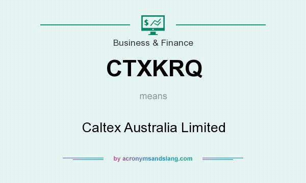 What does CTXKRQ mean? It stands for Caltex Australia Limited