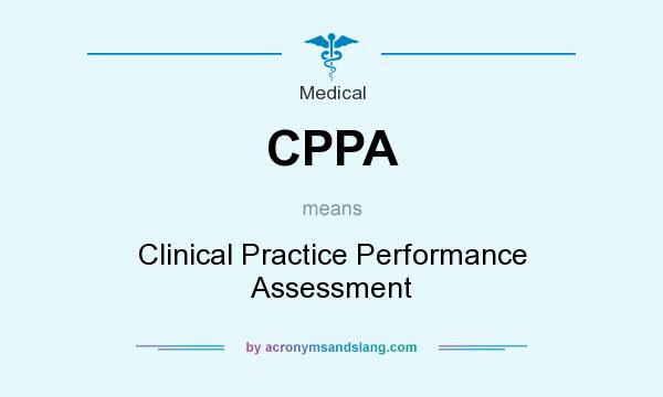What does CPPA mean? It stands for Clinical Practice Performance Assessment