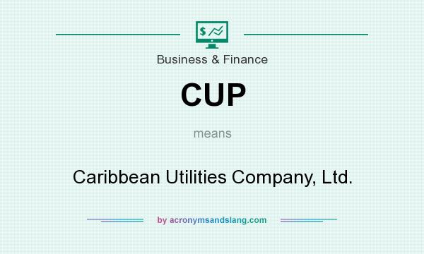 What does CUP mean? It stands for Caribbean Utilities Company, Ltd.