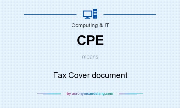What does CPE mean? It stands for Fax Cover document