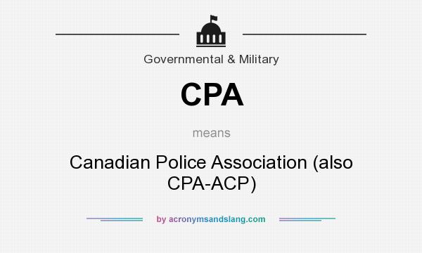What does CPA mean? It stands for Canadian Police Association (also CPA-ACP)