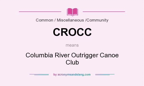 What does CROCC mean? It stands for Columbia River Outrigger Canoe Club
