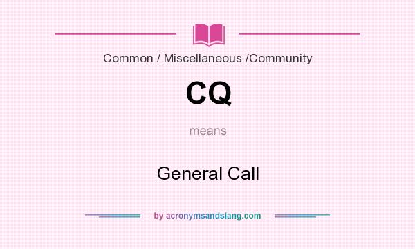 What does CQ mean? It stands for General Call