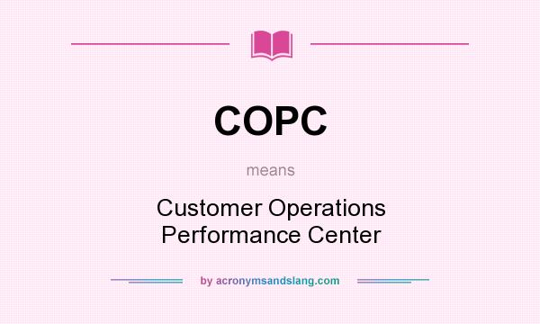 What does COPC mean? It stands for Customer Operations Performance Center