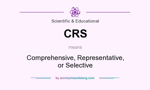 What does CRS mean? It stands for Comprehensive, Representative, or Selective