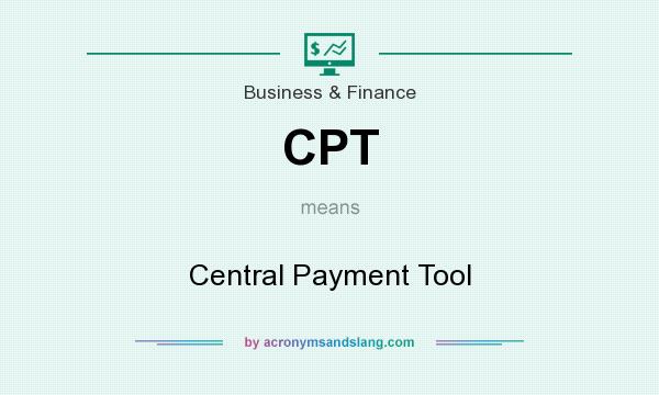 What does CPT mean? It stands for Central Payment Tool