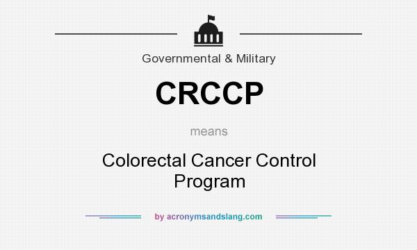 What does CRCCP mean? It stands for Colorectal Cancer Control Program