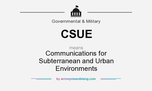 What does CSUE mean? It stands for Communications for Subterranean and Urban Environments