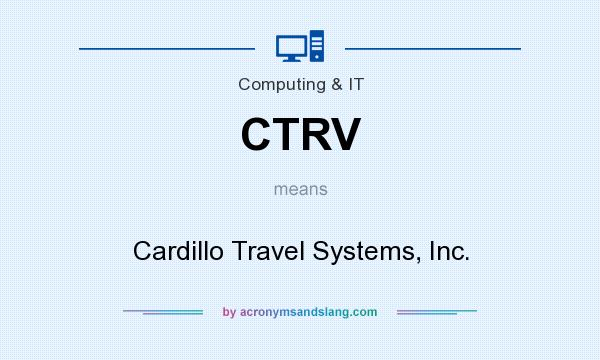 What does CTRV mean? It stands for Cardillo Travel Systems, Inc.