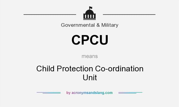 What does CPCU mean? It stands for Child Protection Co-ordination Unit