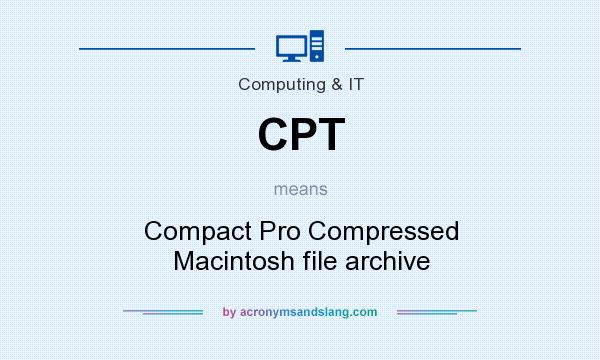 What does CPT mean? It stands for Compact Pro Compressed Macintosh file archive