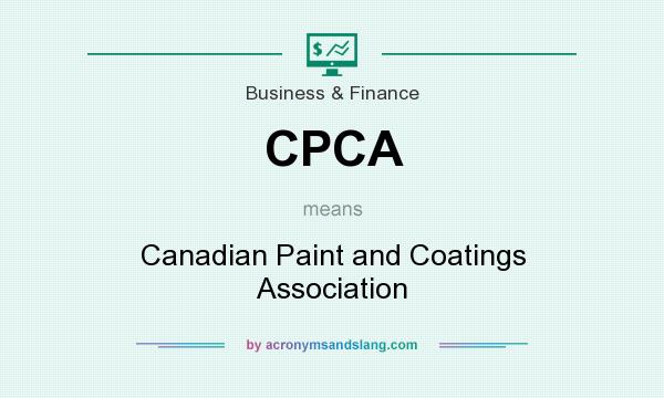 What does CPCA mean? It stands for Canadian Paint and Coatings Association
