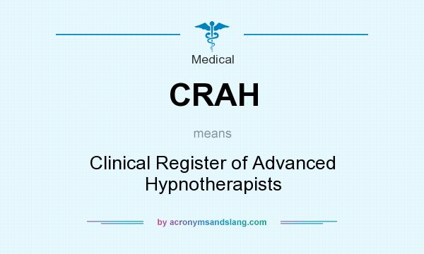 What does CRAH mean? It stands for Clinical Register of Advanced Hypnotherapists